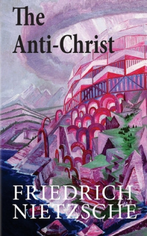 Carte The Anti-Christ Friedrich Wilhelm Nietzsche