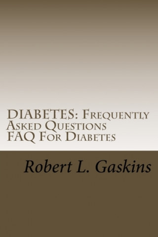 Buch Diabetes: Frequently Asked Questions: FAQ For Diabetes Robert L. Gaskins