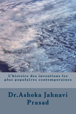 Kniha L'histoire des inventions les plus populaires contemporaines Ashoka Jahnavi Prasad