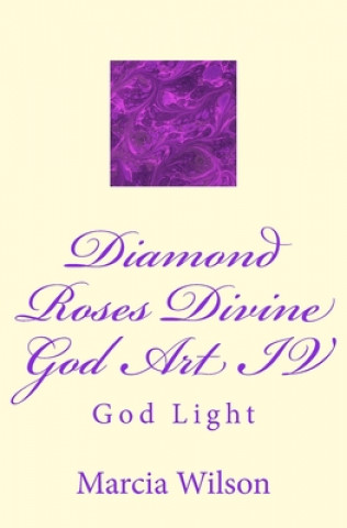 Carte Diamond Roses Divine God Art IV: God Light Marcia Wilson