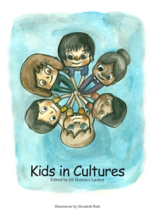 Kniha Kids in Cultures Jill Florence Lackey