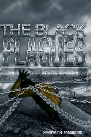 Knjiga The Black Plagues: United We Stand, Divided We Fall Kennyrich Fomunung