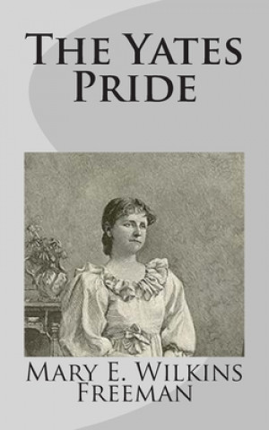 Buch The Yates Pride Mary E. Wilkins Freeman