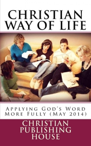 Könyv CHRISTIAN WAY OF LIFE Applying God's Word More Fully (May 2014) Edward D. Andrews