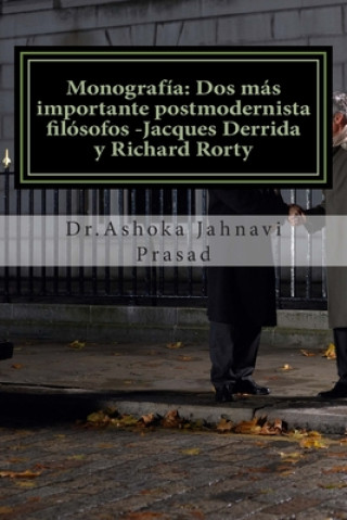 Carte Monografía: Dos más importante postmodernista filósofos -Jacques Derrida y Richard Rorty Ashoka Jahnavi Prasad