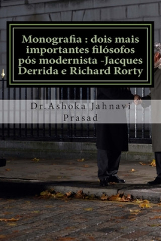 Kniha Monografia: dois mais importantes filósofos pós modernista -Jacques Derrida e Richard Rorty Ashoka Jahnavi Prasad