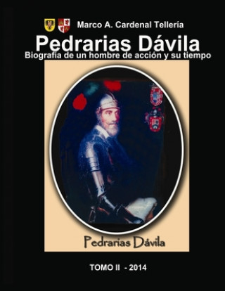 Kniha Pedrarias Davila. Biografia de un hombre de accion y su tiempo. Tomo II Flavio Rivera-Montealegre