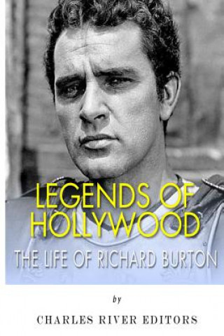 Książka Legends of Hollywood: The Life of Richard Burton Charles River Editors