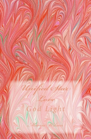 Knjiga Unified Star Love: God Light Marcia Wilson