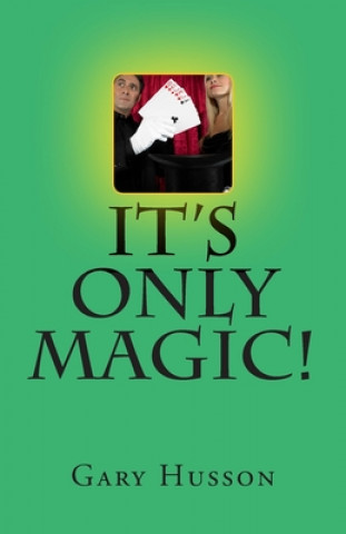 Knjiga It's Only Magic! Gary J. Husson