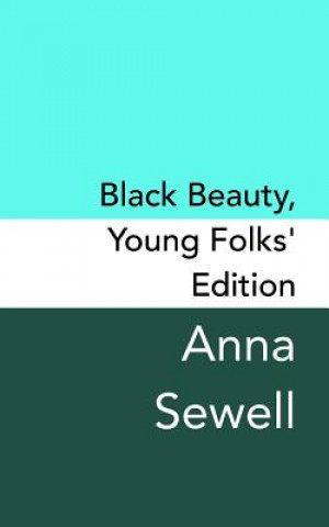 Książka Black Beauty: Young Folks's Edition - Original and Unabridged Anna Sewell