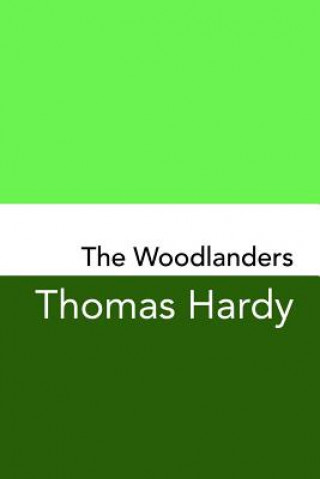 Kniha The Woodlanders: Original and Unabridged Thomas Hardy