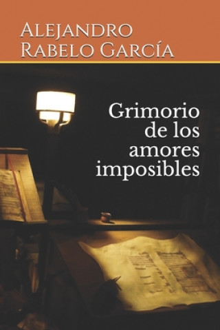 Книга Grimorio de los amores imposibles Alejandro Rabelo Garcia