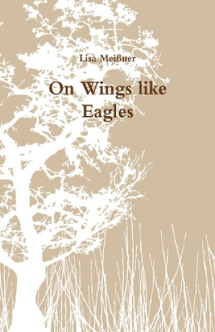 Knjiga On Wings like Eagles Lisa Meiner