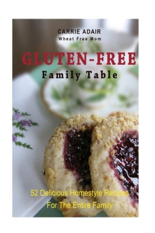 Książka Gluten Free Family Table: 52 Delicious Homestyle Recipes for the Entire Family Carrie Adair