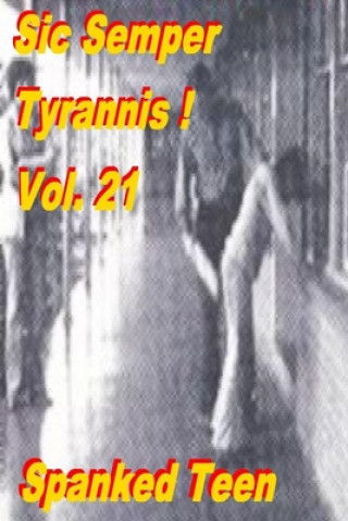 Kniha Sic Semper Tyrannis ! - Volume 21 Spanked Teen