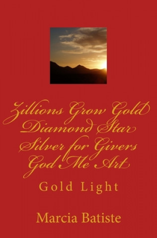 Buch Zillions Grow Gold Diamond Star Silver for Givers God Me Art: Gold Light Marcia Batiste