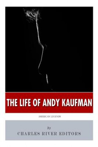 Kniha American Legends: The Life of Andy Kaufman Charles River Editors