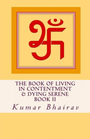 Knjiga Living in Contentment & Dying Serene: Book II Kumar Bhairav