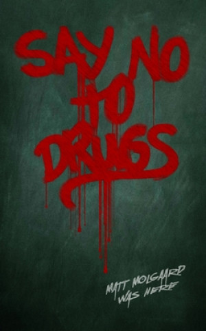 Knjiga Say No to Drugs Matt Molgaard