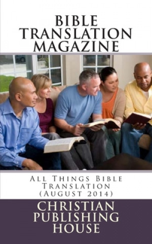 Carte Bible Translation Magazine: All Things Bible Translation (August 2014) Edward D. Andrews