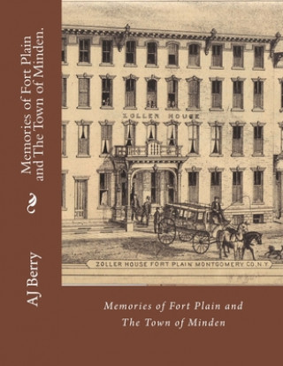 Knjiga Memories of Fort Plain and The Town of Minden.: Printed in Color Aj Berry