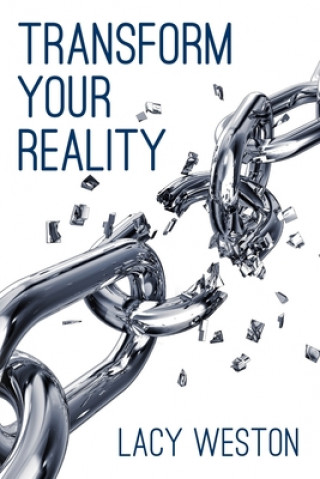 Knjiga Transform Your Reality Lacy Weston