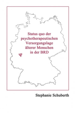 Książka Status quo der psychotherapeutischen Versorgungslage älterer Menschen in der BRD Stephanie Schuberth