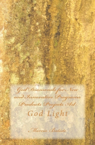 Knjiga God Diamonds for New and Innovative Programs Products Projects Art: God Light Marcia Batiste