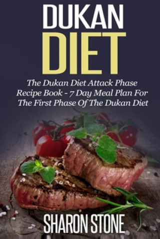 Książka Dukan Diet: The Dukan Diet Attack Phase Recipe Book - 7 Day Meal Plan For The First Phase Of The Dukan Diet Sharon Stone