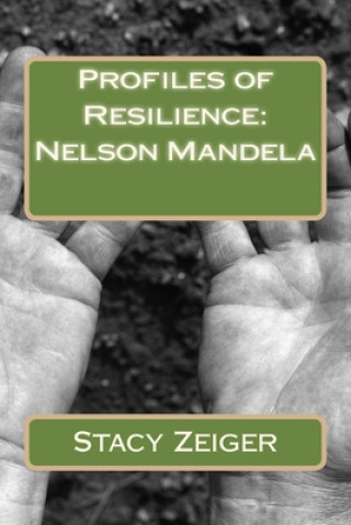 Kniha Profiles of Resilience: Nelson Mandela Stacy Zeiger