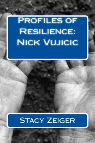 Könyv Profiles of Resilience: Nick Vujicic Stacy Zeiger