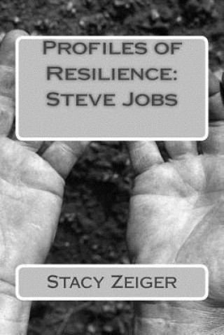 Könyv Profiles of Resilience: Steve Jobs Stacy Zeiger