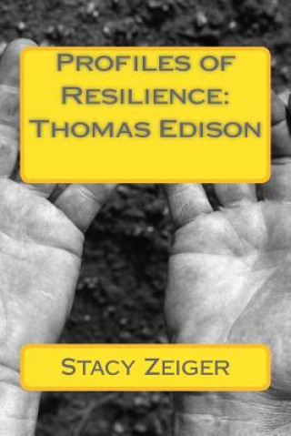 Carte Profiles of Resilience: Thomas Edison Stacy Zeiger