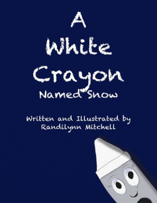 Knjiga A White Crayon: named Snow. Randilynn Mitchell