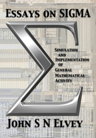 Livre Essays on SIGMA: Simulation and Implementation of General Mathematical Activity Ray D'Inverno