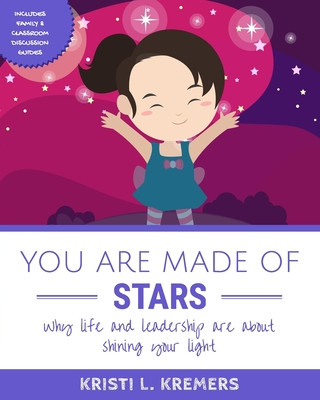 Kniha You Are Made of Stars: Why life and leadership are about shining your light Kristi L. Kremers