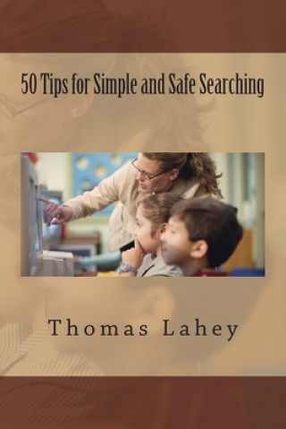 Knjiga 50 Tips for Simple and Safe Searching Thomas H. Lahey
