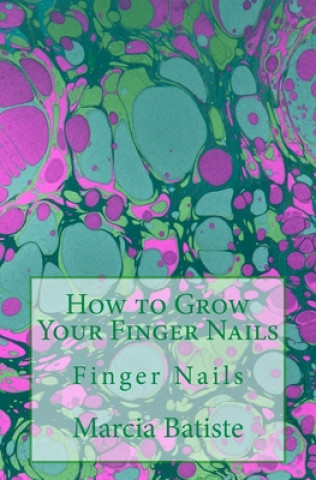 Livre How to Grow Your Finger Nails: Finger Nails Marcia Batiste