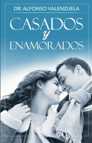 Knjiga Casados y Enamorados Alfonso Valenzuela