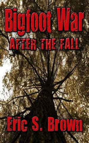 Kniha Bigfoot War: After The Fall Eric S. Brown