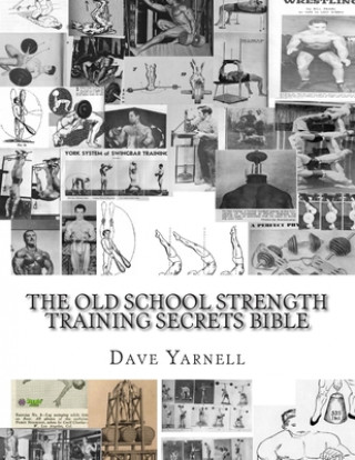 Kniha The Old School Strength Training Secrets Bible Dave Yarnell