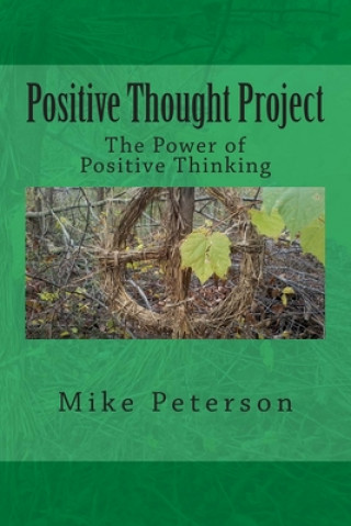 Könyv Positive Thought Project: The Power of Positive Thinking Mike Peterson