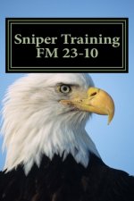 Könyv Sniper Training FM 23-10: OFFICIAL U.S. Army Field Manual 23-10 (Sniper Training) Department Of The Army