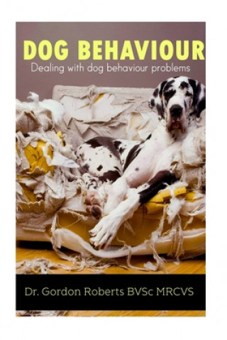Книга Dog Behaviour: Dealing with dog behaviour problems Gordon Roberts Bvsc Mrcvs