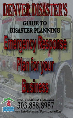 Carte Emergency Response Plan for your Business: Denver Disaster's Guide to Disaster Planning Denver Disaster