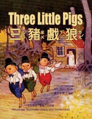 Kniha Three Little Pigs (Traditional Chinese): 02 Zhuyin Fuhao (Bopomofo) Paperback B&w H. y. Xiao Phd