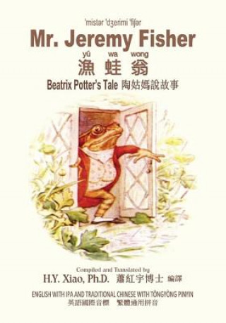 Könyv Mr. Jeremy Fisher (Traditional Chinese): 08 Tongyong Pinyin with IPA Paperback B&w Beatrix Potter