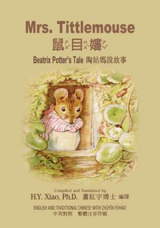 Kniha Mrs. Tittlemouse (Traditional Chinese): 02 Zhuyin Fuhao (Bopomofo) Paperback B&w H. y. Xiao Phd