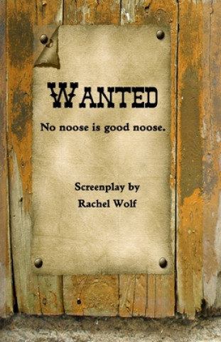 Knjiga Wanted: No noose is good noose. Rachel Wolf